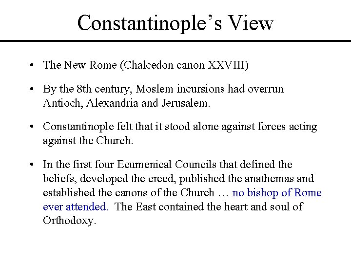 Constantinople’s View • The New Rome (Chalcedon canon XXVIII) • By the 8 th Constantinople’s View • The New Rome (Chalcedon canon XXVIII) • By the 8 th