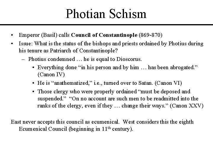 Photian Schism • Emperor (Basil) calls Council of Constantinople (869 -870) • Issue: What Photian Schism • Emperor (Basil) calls Council of Constantinople (869 -870) • Issue: What
