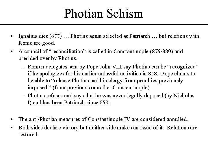 Photian Schism • Ignatius dies (877) … Photius again selected as Patriarch … but Photian Schism • Ignatius dies (877) … Photius again selected as Patriarch … but