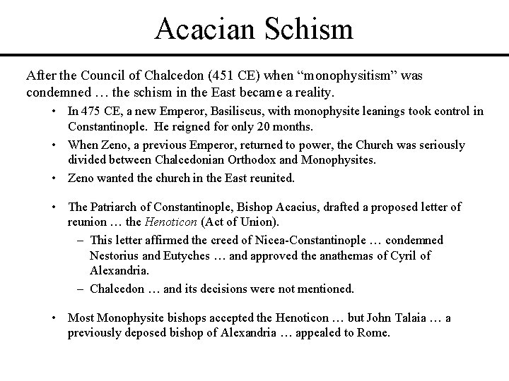 Acacian Schism After the Council of Chalcedon (451 CE) when “monophysitism” was condemned … Acacian Schism After the Council of Chalcedon (451 CE) when “monophysitism” was condemned …