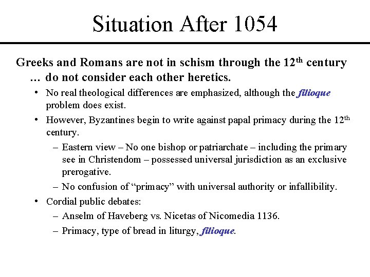 Situation After 1054 Greeks and Romans are not in schism through the 12 th Situation After 1054 Greeks and Romans are not in schism through the 12 th