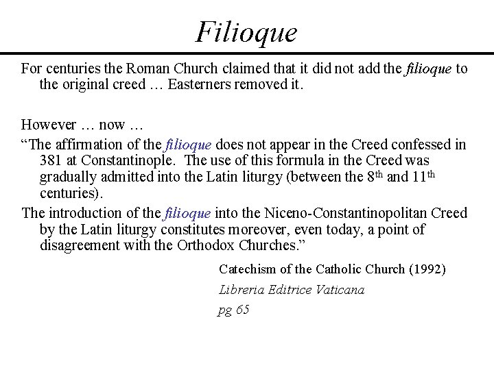 Filioque For centuries the Roman Church claimed that it did not add the filioque Filioque For centuries the Roman Church claimed that it did not add the filioque