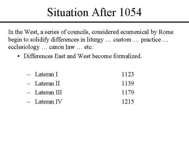 Situation After 1054 In the West, a series of councils, considered ecumenical by Rome Situation After 1054 In the West, a series of councils, considered ecumenical by Rome