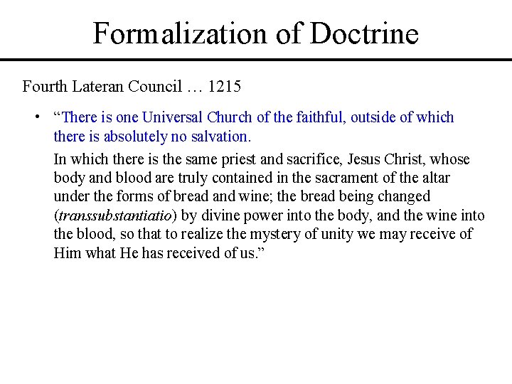 Formalization of Doctrine Fourth Lateran Council … 1215 • “There is one Universal Church Formalization of Doctrine Fourth Lateran Council … 1215 • “There is one Universal Church