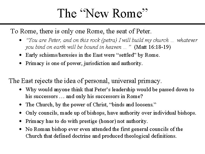 The “New Rome” To Rome, there is only one Rome, the seat of Peter. The “New Rome” To Rome, there is only one Rome, the seat of Peter.
