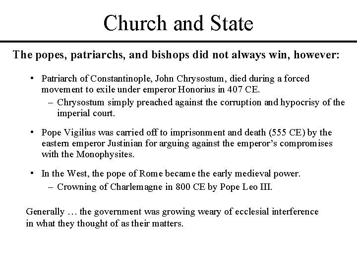 Church and State The popes, patriarchs, and bishops did not always win, however: • Church and State The popes, patriarchs, and bishops did not always win, however: •