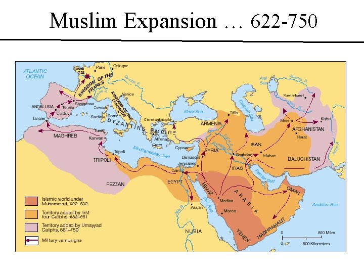 Muslim Expansion … 622 -750 Muslim Expansion … 622 -750