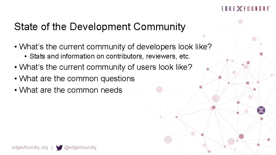 State of the Development Community • What’s the current community of developers look like?