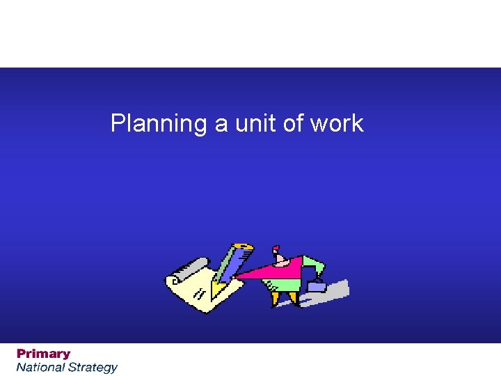 Planning a unit of work 