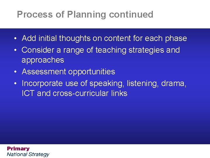 Process of Planning continued • Add initial thoughts on content for each phase •