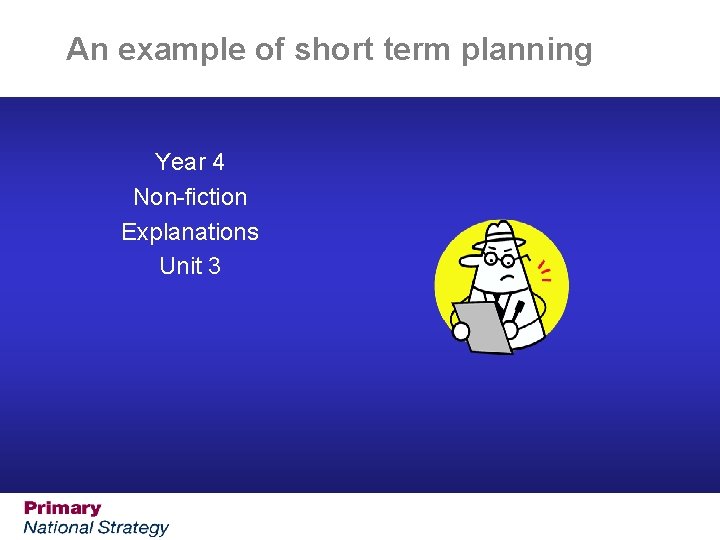 An example of short term planning Year 4 Non-fiction Explanations Unit 3 