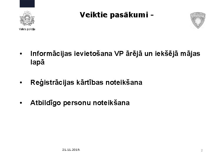 Veiktie pasākumi - • Informācijas ievietošana VP ārējā un iekšējā mājas lapā • Reģistrācijas