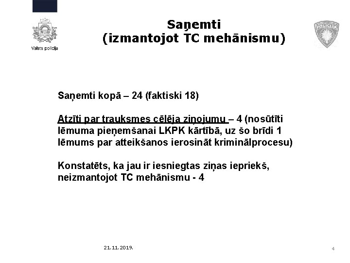 Saņemti (izmantojot TC mehānismu) Saņemti kopā – 24 (faktiski 18) Atzīti par trauksmes cēlēja