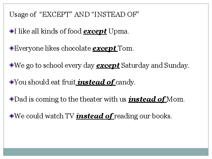 Usage of “EXCEPT” AND “INSTEAD OF” I like all kinds of food except Upma.