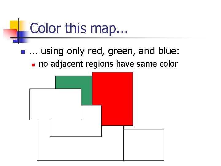 Color this map. . . n . . . using only red, green, and