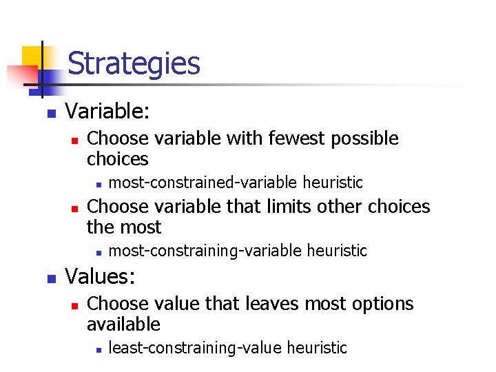 Strategies n Variable: n Choose variable with fewest possible choices n n Choose variable