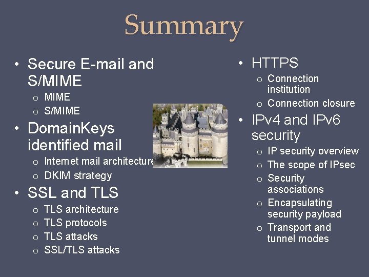 Summary • Secure E-mail and S/MIME o S/MIME • Domain. Keys identified mail o Summary • Secure E-mail and S/MIME o S/MIME • Domain. Keys identified mail o