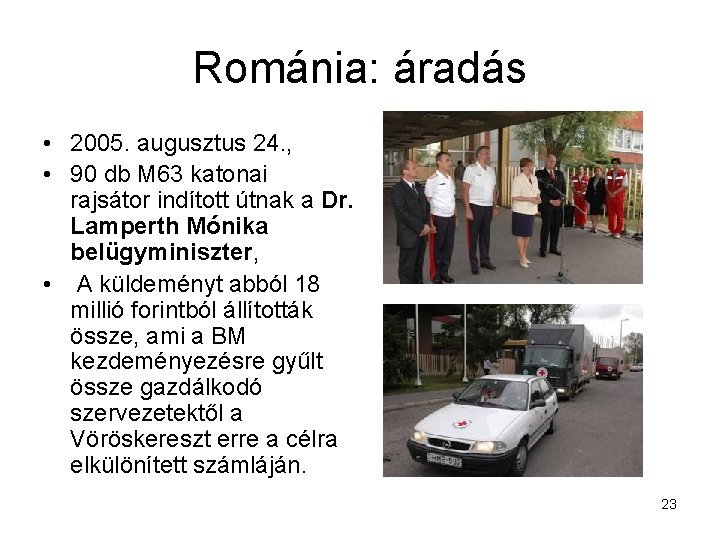 Románia: áradás • 2005. augusztus 24. , • 90 db M 63 katonai rajsátor