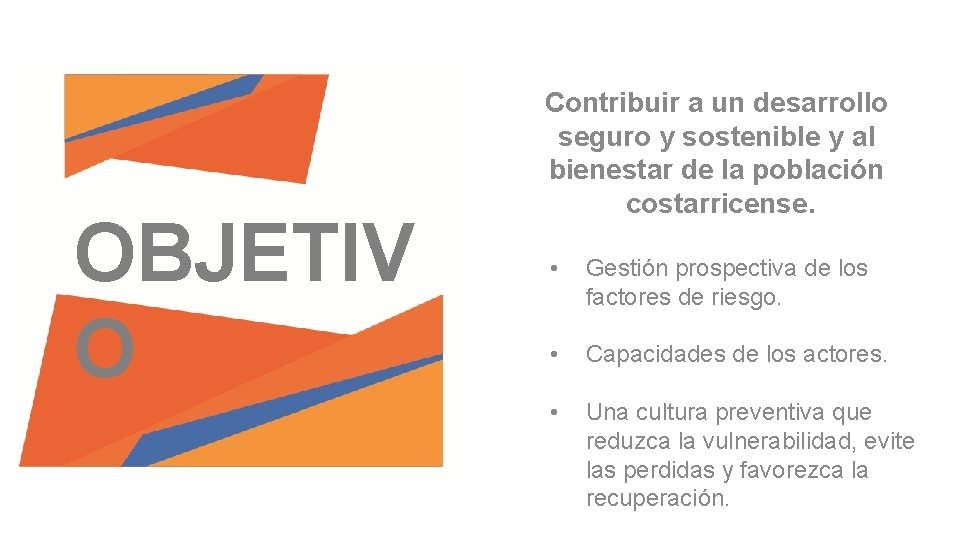 OBJETIV O Contribuir a un desarrollo seguro y sostenible y al bienestar de la