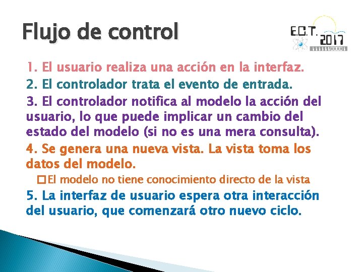Flujo de control 1. El usuario realiza una acción en la interfaz. 2. El