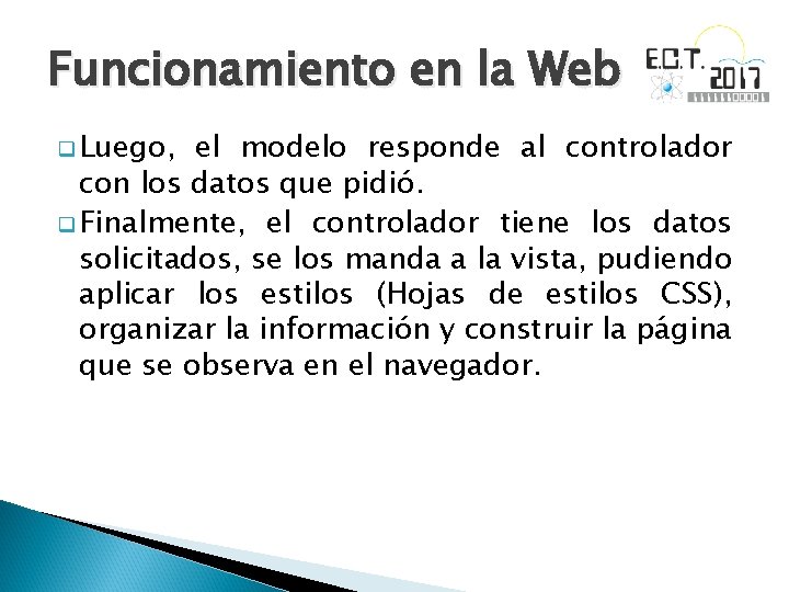 Funcionamiento en la Web q Luego, el modelo responde al controlador con los datos