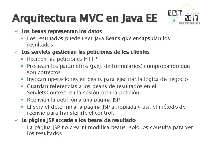 Arquitectura MVC en Java EE ü ü ü Los beans representan los datos §