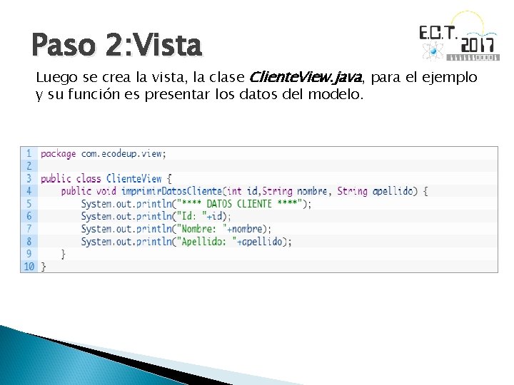 Paso 2: Vista Luego se crea la vista, la clase Cliente. View. java, para