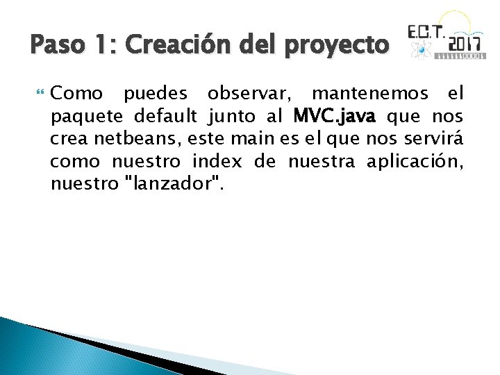Paso 1: Creación del proyecto Como puedes observar, mantenemos el paquete default junto al