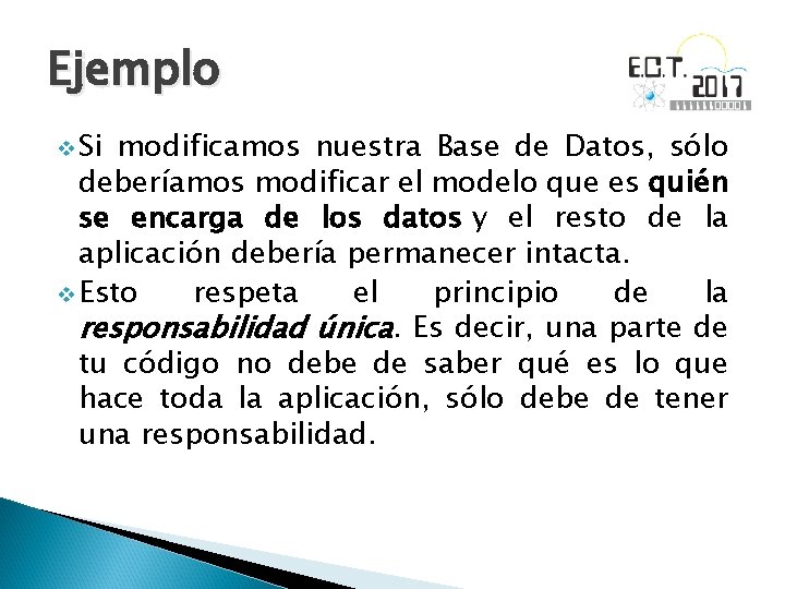 Ejemplo v Si modificamos nuestra Base de Datos, sólo deberíamos modificar el modelo que