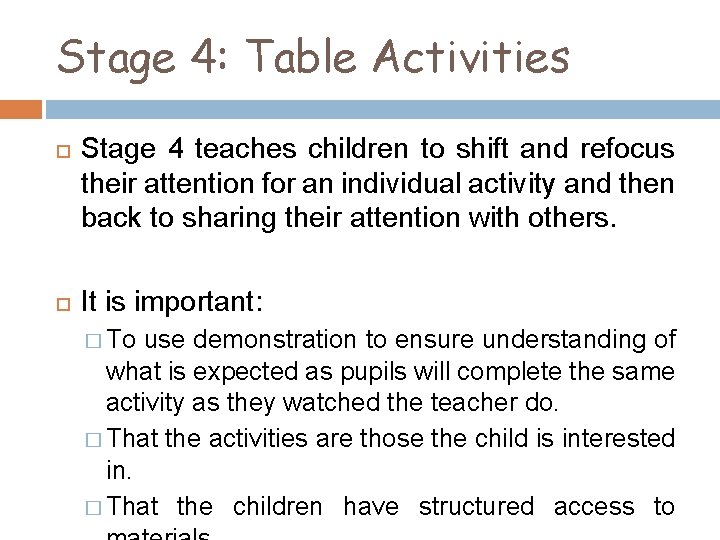 Stage 4: Table Activities Stage 4 teaches children to shift and refocus their attention