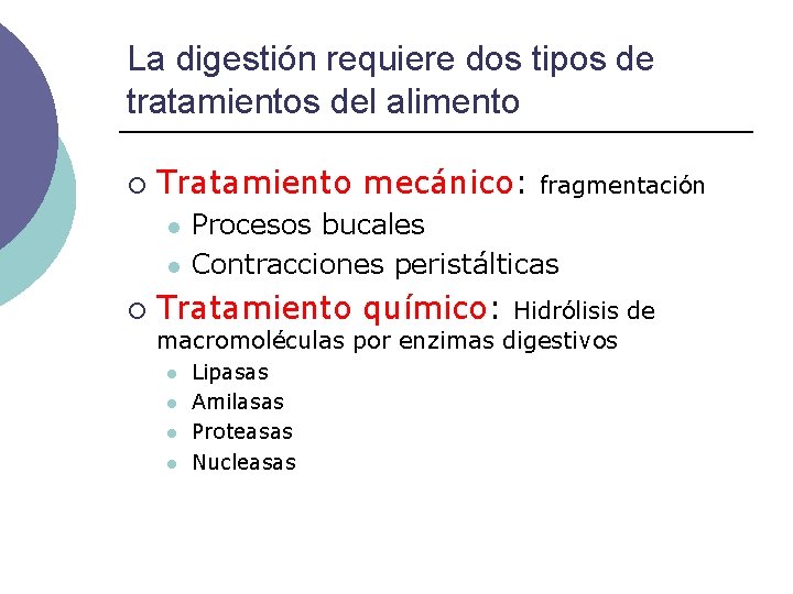 La digestión requiere dos tipos de tratamientos del alimento ¡ Tratamiento mecánico: l l