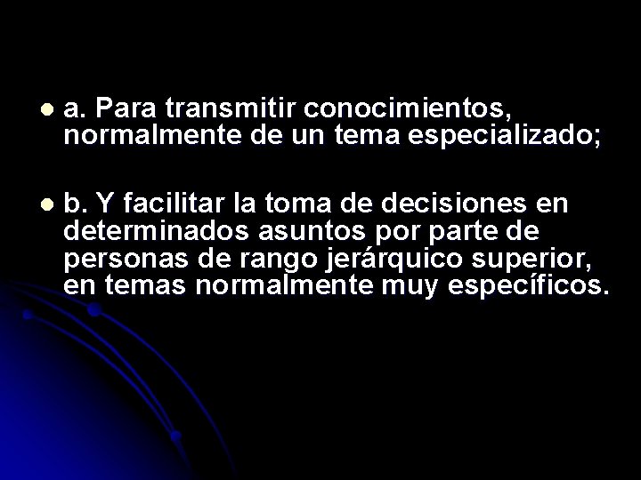 l a. Para transmitir conocimientos, normalmente de un tema especializado; l b. Y facilitar