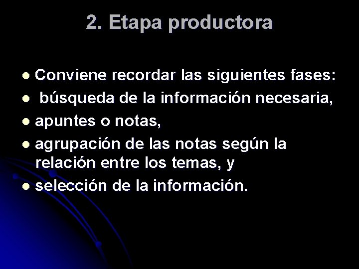 2. Etapa productora Conviene recordar las siguientes fases: l búsqueda de la información necesaria,