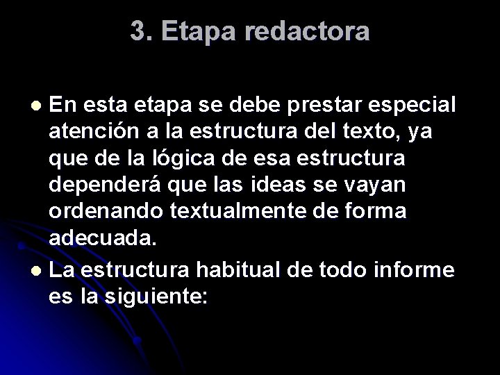 3. Etapa redactora En esta etapa se debe prestar especial atención a la estructura