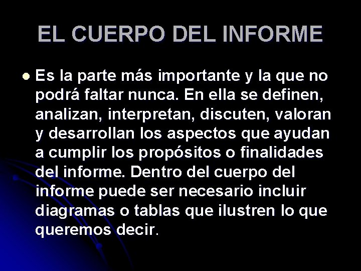 EL CUERPO DEL INFORME l Es la parte más importante y la que no