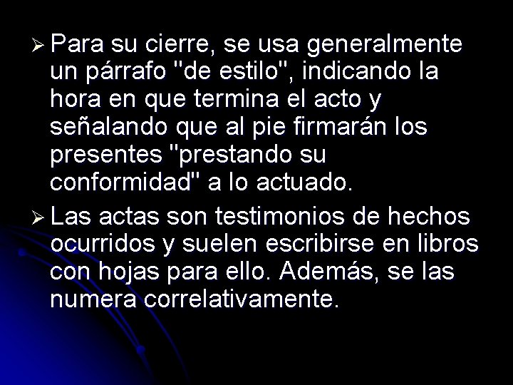 Ø Para su cierre, se usa generalmente un párrafo "de estilo", indicando la hora