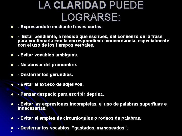 LA CLARIDAD PUEDE LOGRARSE: l - Expresándote mediante frases cortas. l - Estar pendiente,