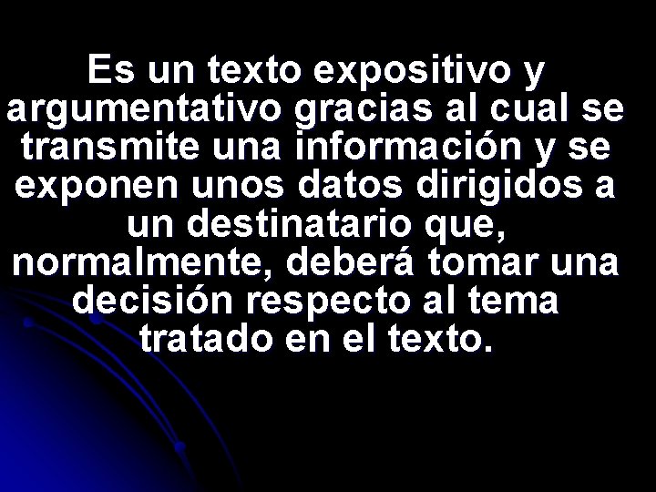 Es un texto expositivo y argumentativo gracias al cual se transmite una información y