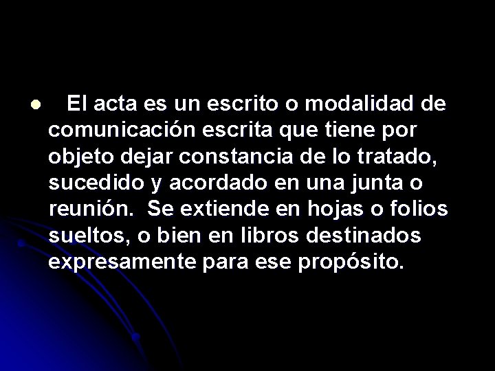 l El acta es un escrito o modalidad de comunicación escrita que tiene por