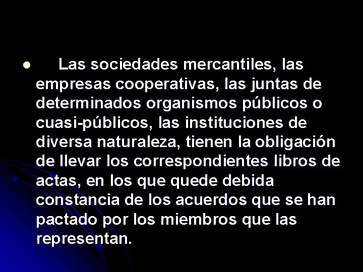 l Las sociedades mercantiles, las empresas cooperativas, las juntas de determinados organismos públicos o