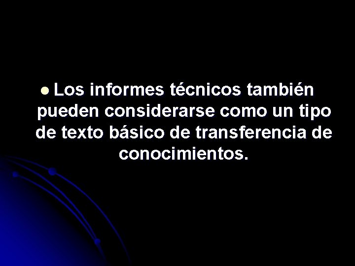 l Los informes técnicos también pueden considerarse como un tipo de texto básico de
