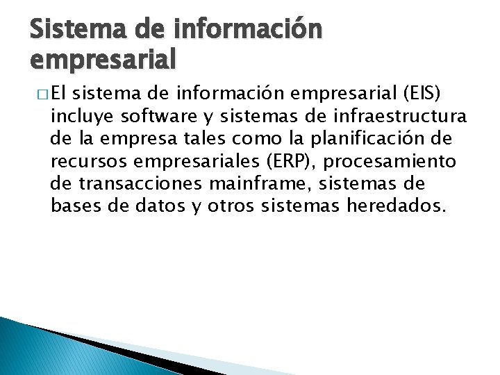 Sistema de información empresarial � El sistema de información empresarial (EIS) incluye software y