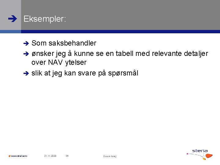  Eksempler: Som saksbehandler ønsker jeg å kunne se en tabell med relevante detaljer