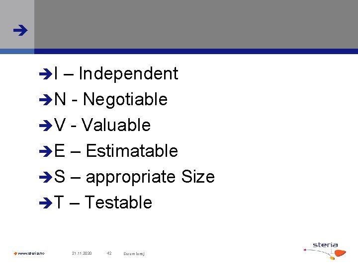  I – Independent N - Negotiable V - Valuable E – Estimatable S