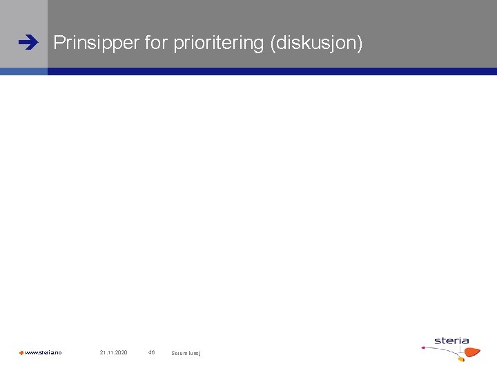  Prinsipper for prioritering (diskusjon) www. steria. no 21. 11. 2020 46 Scrum lunsj