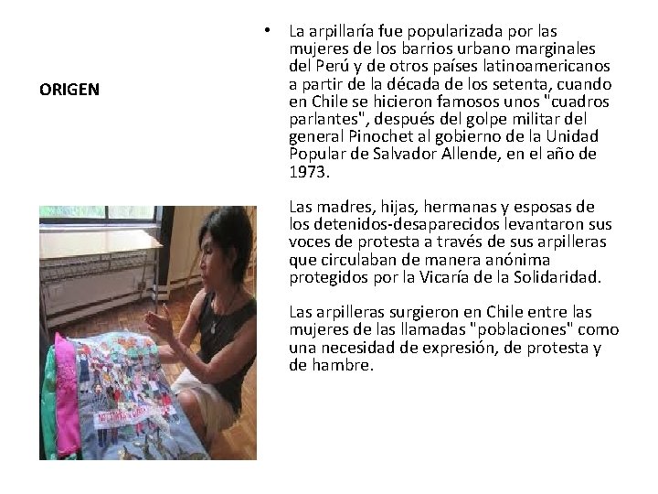 ORIGEN • La arpillaría fue popularizada por las mujeres de los barrios urbano marginales
