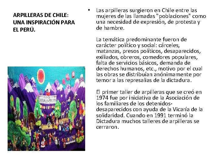 ARPILLERAS DE CHILE: UNA INSPIRACIÓN PARA EL PERÚ. • Las arpilleras surgieron en Chile