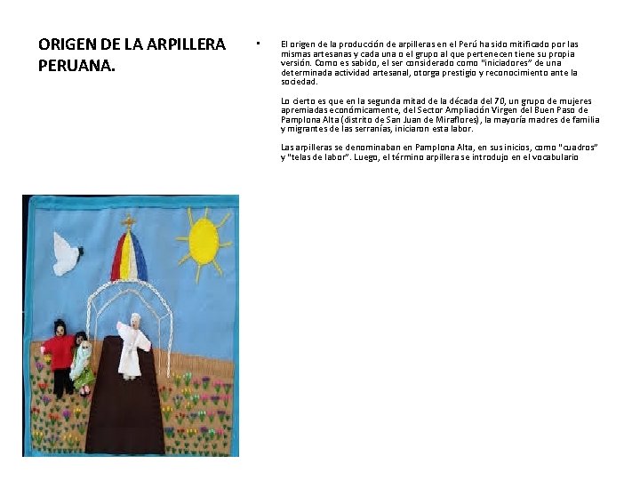 ORIGEN DE LA ARPILLERA PERUANA. • El origen de la producción de arpilleras en