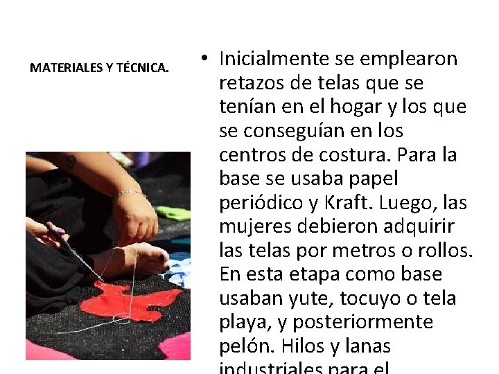 MATERIALES Y TÉCNICA. • Inicialmente se emplearon retazos de telas que se tenían en