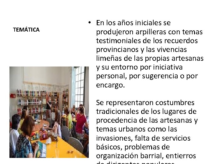 TEMÁTICA • En los años iniciales se produjeron arpilleras con temas testimoniales de los